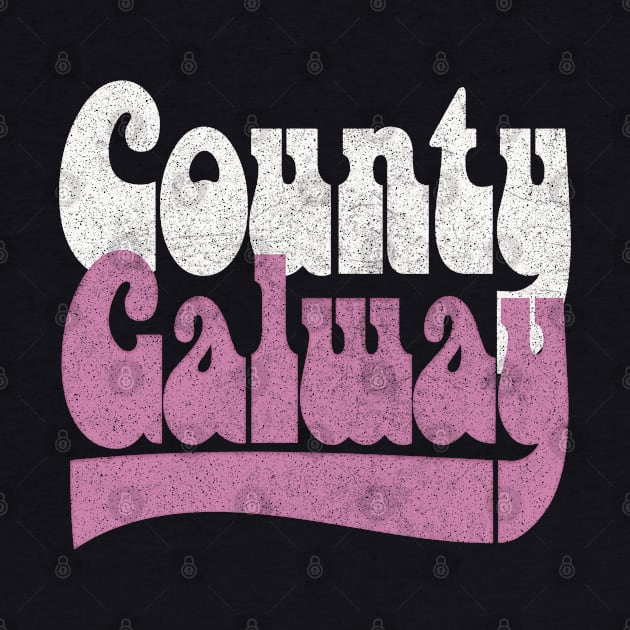 County Galway / Retro Faded-Style Typography Design by feck!